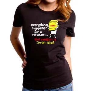 For a Reason Women's T-Shirt