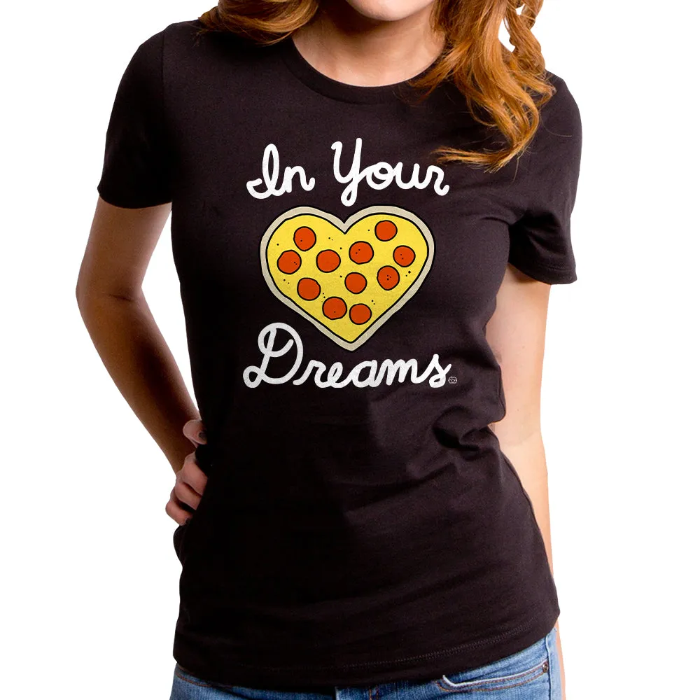 In Your Pizza Dreams Women's T-Shirt