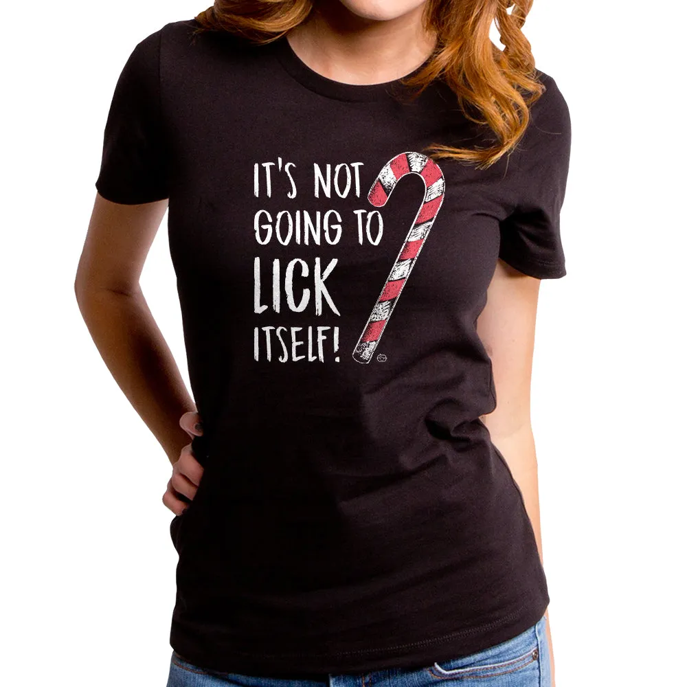 It's Not Going To Lick Women's T-Shirt